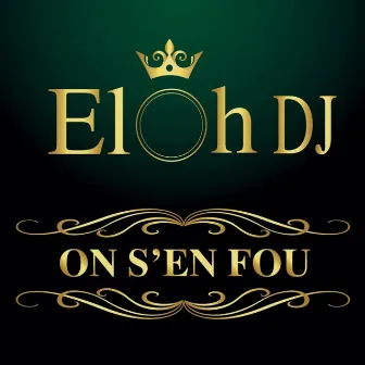 On s'en fou by Eloh DJ