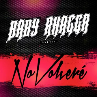 No Volvere by Baby Rhagga