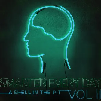 Smarter Every Day, Vol. 2 by A Shell In The Pit