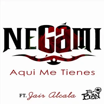 Aqui Me Tienes by Negami