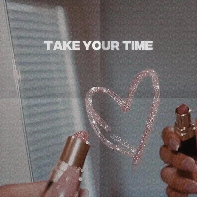 Take Your Time