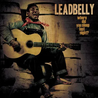 Where Did You Sleep Last Night? by Lead Belly