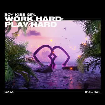 Work Hard Play Hard by Boy Kiss Girl