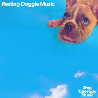 Resting Doggie Music by Dog Therapy Music