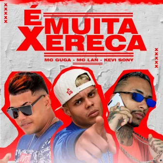 É Muita Xereca by Kevi Sony