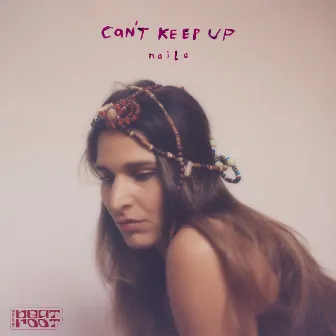 Can't Keep Up by Naila