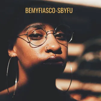 SBYFU by BeMyFiasco