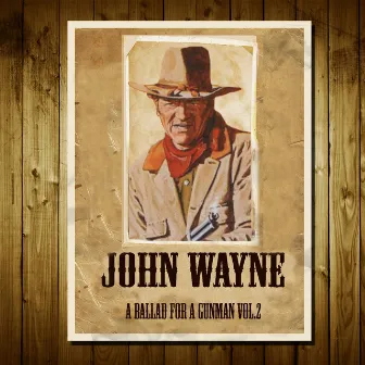 John Wayne: A Ballad for a Gunman, Vol. 2 by John Wayne