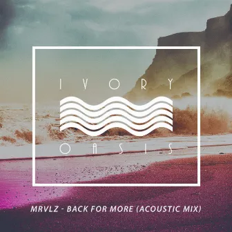 Back for More - Single (Acoustic Mix) by MRVLZ