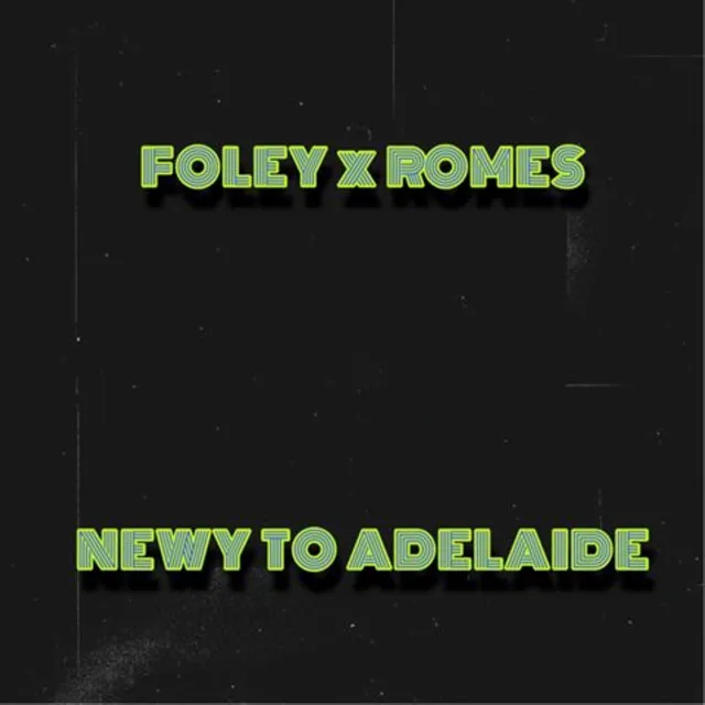 Newy to Adelaide ft. Romes