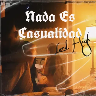 Nada Es Casualidad by Lord High