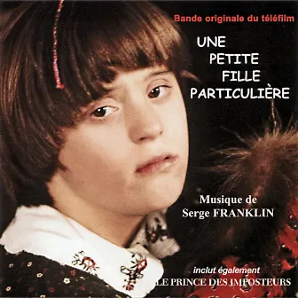 Une petite fille particulière et Le Prince des imposteurs (Bande Originale du Téléfilm) by Serge Franklin