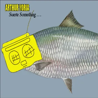 Suerte Something by Arthur Yoria