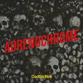 Adrenochrome by GodRa369