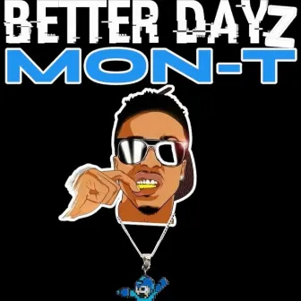 Better Dayz by Mon-T