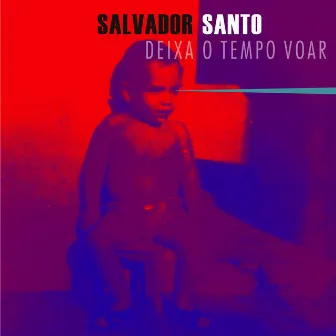 Deixa o Tempo Voar by Salvador Santo