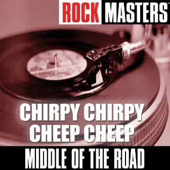 Rock Masters: Chirpy Chirpy Cheep Cheep by Middle Of The Road