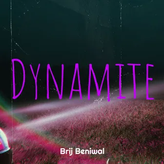 Dynamite by Brij Beniwal