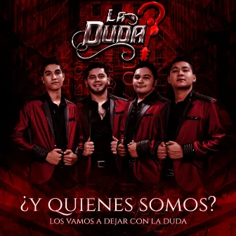 ¿Y Quienes Somos? by La Duda