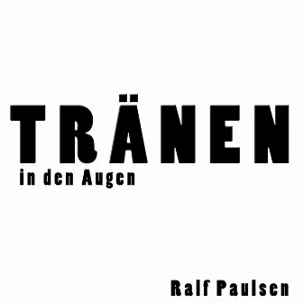 Tränen in den Augen by Ralf Paulsen