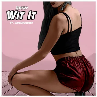 Wit It by Xntry