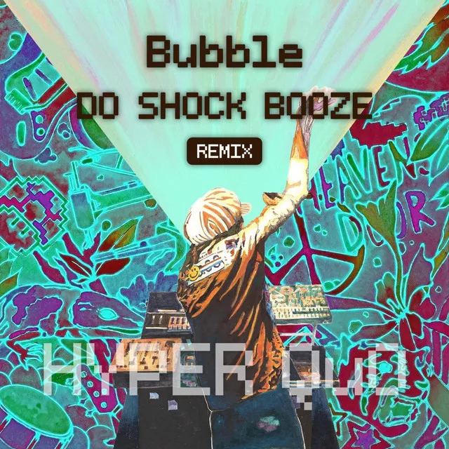 Bubble (DO SHOCK BOOZE Remix)