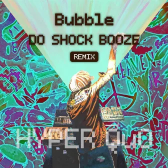 Bubble (DO SHOCK BOOZE Remix) by Do Shock Booze