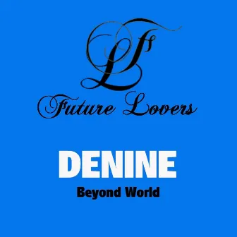 Beyond World by Denine