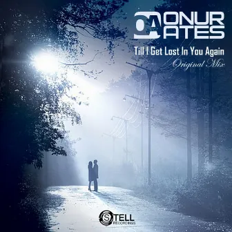 Till I Get Lost In You Again by Onur Ates