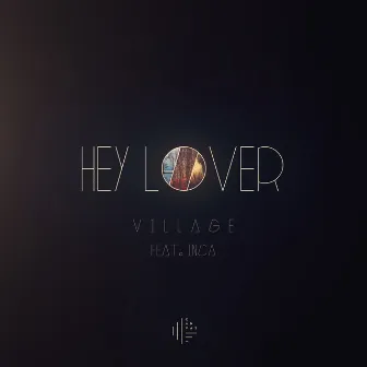 Hey Lover by Village