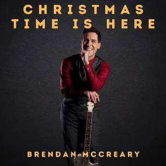 Christmas Time Is Here by Brendan McCreary