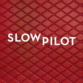 Slow Pilot by Slow Pilot