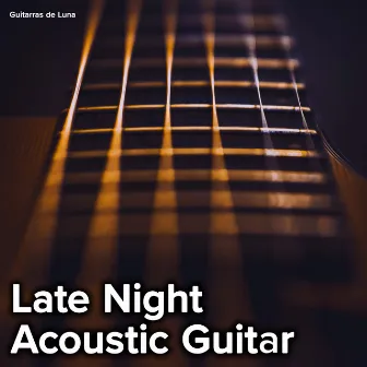 Late Night Acoustic Guitar by Guitarras de Luna