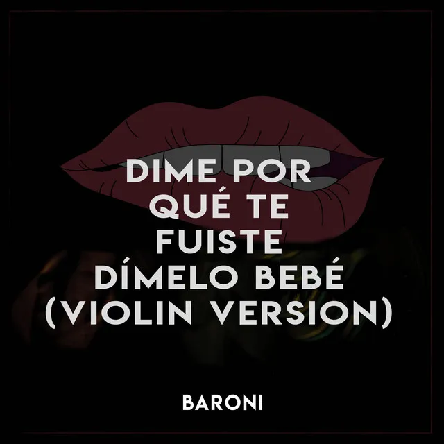 Dime por qué te fuiste dímelo bebé (Violin Version)