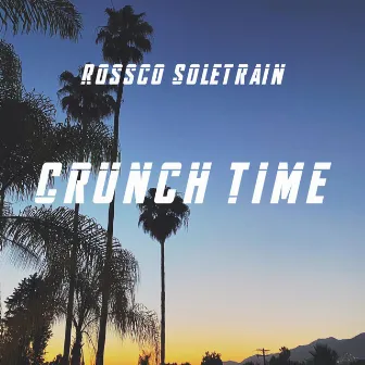 Crunch Time by Rossco Soletrain