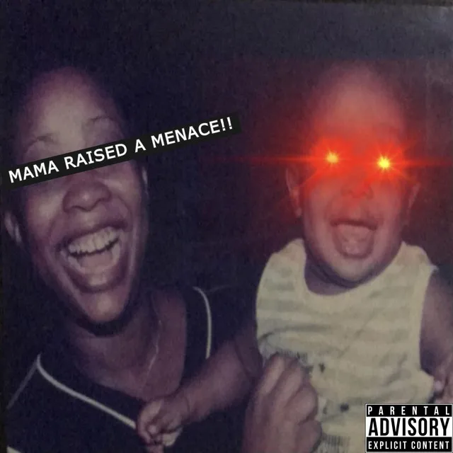 Mama Raised A Menace