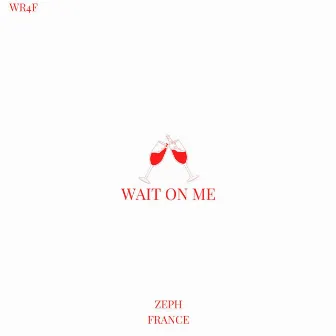 Wait On Me by Zeph France