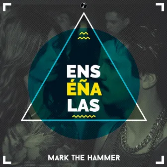 Enséñalas by Mark the Hammer