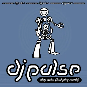 Stay Calm (Foul Play Remix) / So Fine by DJ Pulse