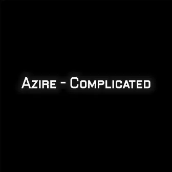 Complicated by Azire