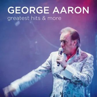 Greatest Hits & More by George Aaron