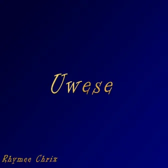 Uwese by Rhymee Chrix