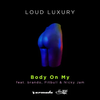 Body On My by Loud Luxury