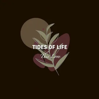 This Love by Tides of Life