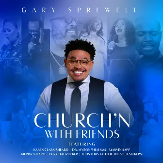 Gary Sprewell Church'n With Friends by Gary Sprewell