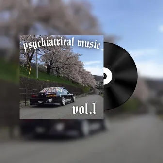 PSYCHIATRICAL MUSIC Vol.1 by PSYCHIATRICAL MUSIC