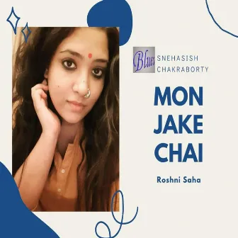 Mon Jake Chai by Roshni Saha