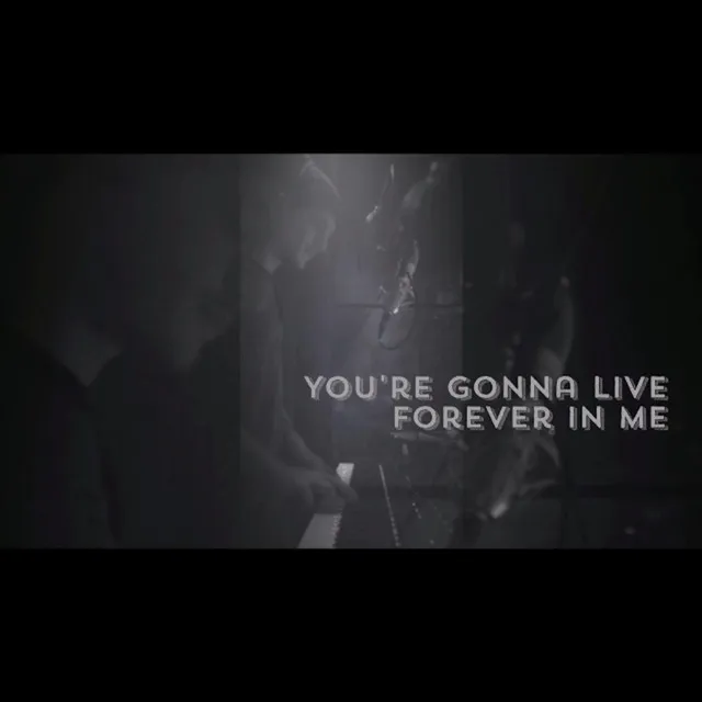 You're Gonna Live Forever in Me