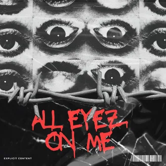 ALL EYEZ ON ME by B2B