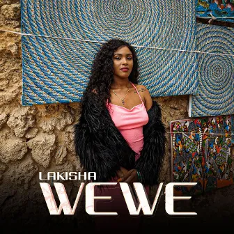 Wewe by Lakisha